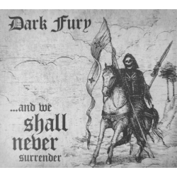 Dark Fury - ...And We Shall Never Surrender